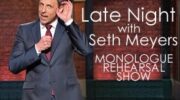 The first part of Late Night is the monologue rehearsal show