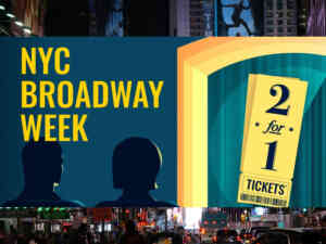 NYC Broadway Week - 2 For 1 Tickets