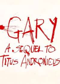Gary: A Sequel to Titus Andronicus Show Poster
